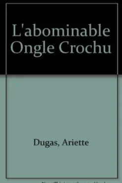 L'abominable Ongle Crochu, Ariette Dugas