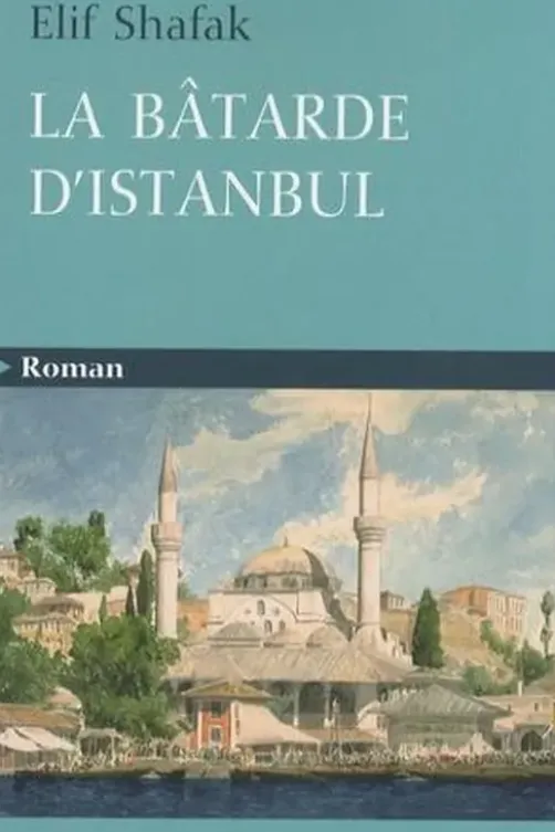 La bâtarde d'Istanbul [EDITION EN GROS CARACTERES, Elif Shafak