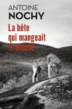 La bête qui mangeait le monde, Antoine Nochy