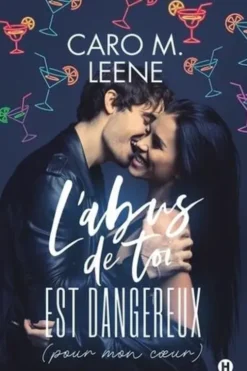L'abus de toi est dangereux (pour mon coeur), Caro M. Leene