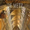 La cathédrale Saint-Etienne de Metz. Des origines à nos jours, Pierre-Edouard Wagner