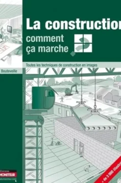 La construction, comment ça marche ? Toutes les techniques de construction en images, Ursula Bouteveille