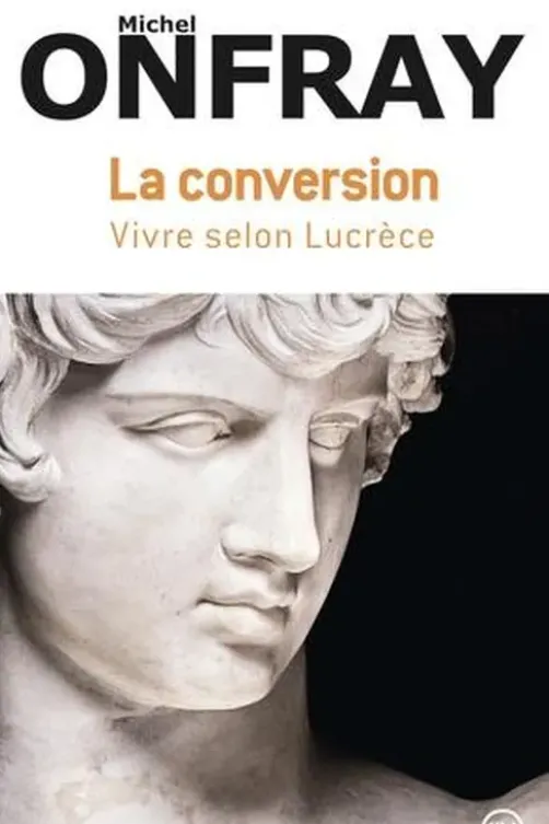 La conversion. Vivre selon Lucrèce, Michel Onfray