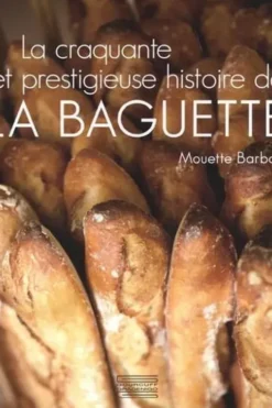 La craquante et prestigieuse histoire de la baguette, Mouette Barboff