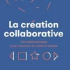 La création collaborative. Une méthodologie pour concevoir et créer en équipe, Alejandro Masferrer