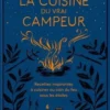 La cuisine du vrai campeur. Recettes inspirantes à cuisiner au coin du feu sous les étoiles, Marnie Hanel