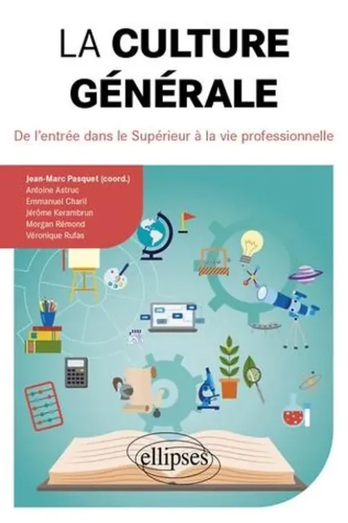 La culture générale. De l'entrée dans le Supérieur à la vie professionnelle, Jean-Marc Pasquet