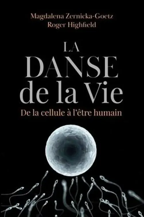 La danse de la vie. De la cellule à l'être humain, Magdalena Zernicka-Goetz