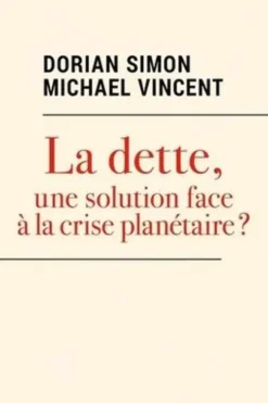 La dette, une solution face à la crise planétaire ? Devenir monétaire et potentialités écologiques, Dorian Simon