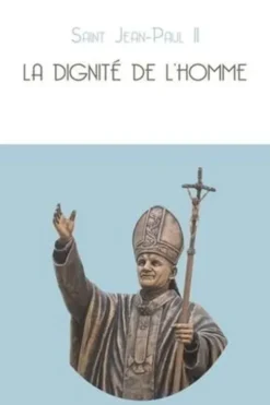 La dignité de l'homme, Jean-Paul II