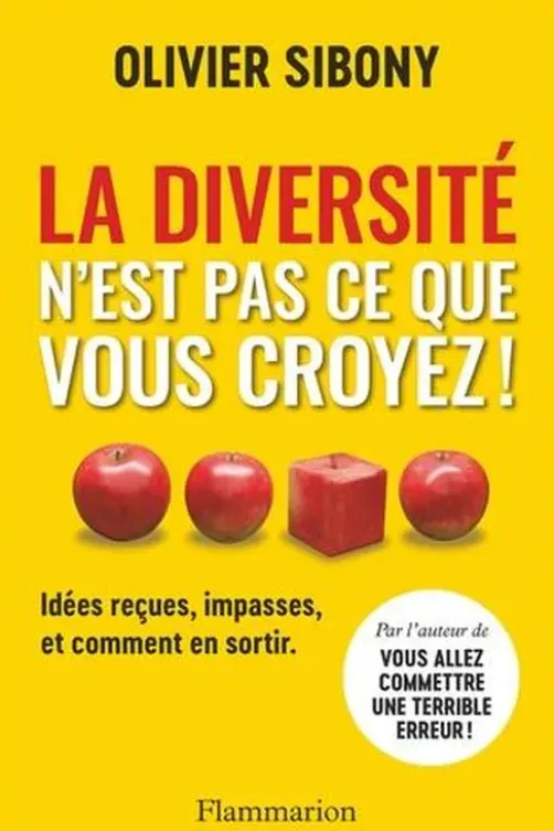 La diversité n'est pas ce que vous croyez !. Idées reçues, impasses, et comment en sortir, Olivier Sibony