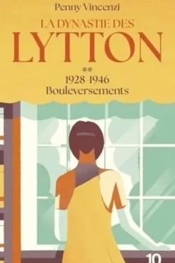 La Dynastie des Lytton Tome 2 : 1928-1946 : Bouleversements, Penny Vincenzi