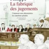 La fabrique des jugements. Comment sont déterminées les sanctions pénales, Arnaud Philippe