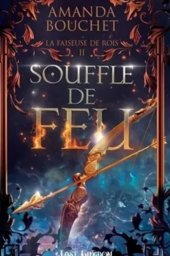 La faiseuse de rois Tome 2 : Souffle de feu, Amanda Bouchet