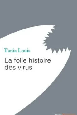 La folle histoire des virus, Tania Louis