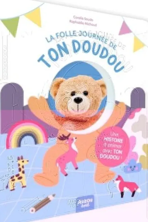 La folle journée de ton doudou. Une histoire à animer avec ton doudou !, Coralie Saudo
