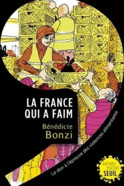 La France qui a faim. Le don à l'épreuve des violences alimentaires, Bénédicte Bonzi