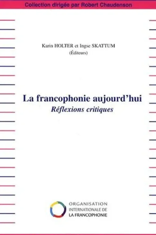 La francophonie aujourd'hui. Réflexions critiques, Karin Holter