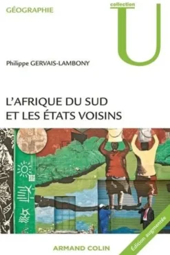 L'Afrique du Sud et les Etats voisins. Edition revue et augmentée, Philippe Gervais-Lambony