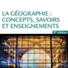 La géographie : concepts, savoirs et enseignements. 2e édition, Philippe Sierra