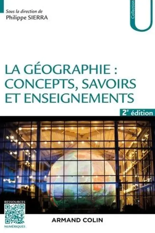 La géographie : concepts, savoirs et enseignements. 2e édition, Philippe Sierra
