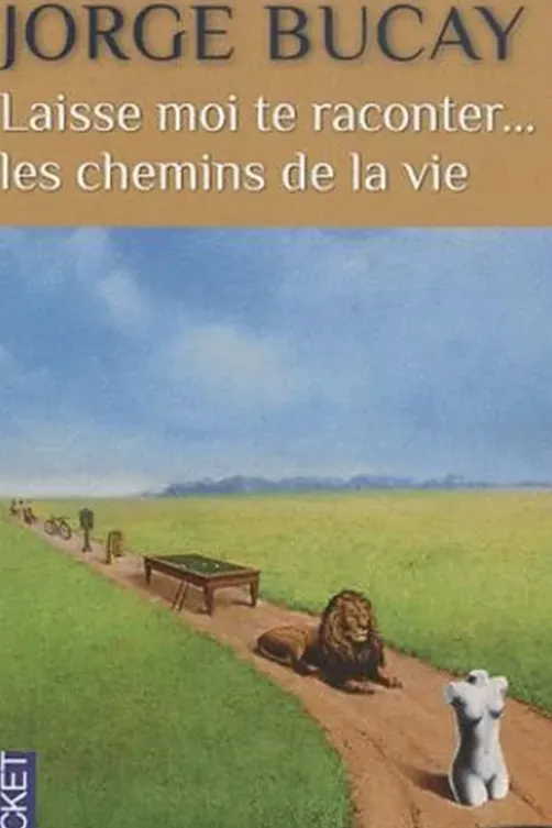 Laisse-moi te raconter... les chemins de la vie, Jorge Bucay