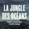 La jungle des océans. Crimes impunis, esclavage, ultraviolence, pêche illégale, Ian Urbina