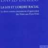 La loi et l'ordre racial. Le droit comme instrument d'oppression des Noirs aux Etats-Unis, David Diallo