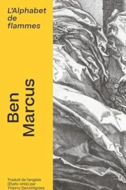 L'alphabet de flammes, Ben Marcus
