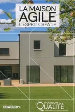 La maison agile, l'esprit créatif, Maisons de Qualité