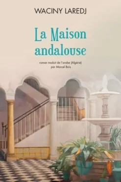 La maison andalouse, Waciny Laredj