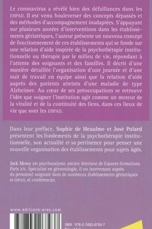 La maison du bout de la vie. Soigner l'EHPAD pour soigner les adultes âgés, Jack Messy