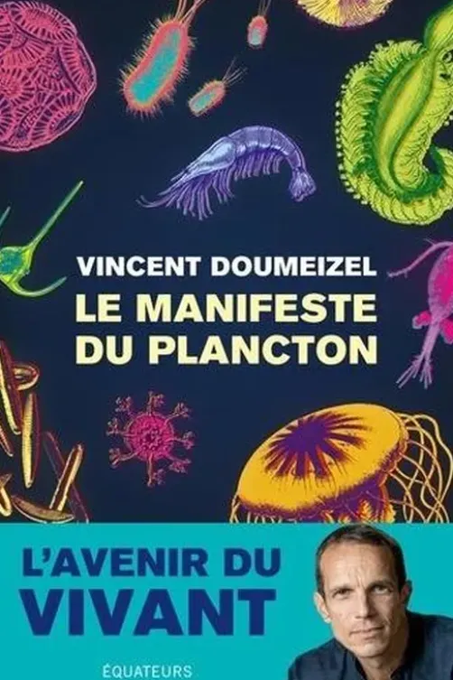 La manifeste du Plancton. L'avenir du Vivant, Vincent Doumeizel