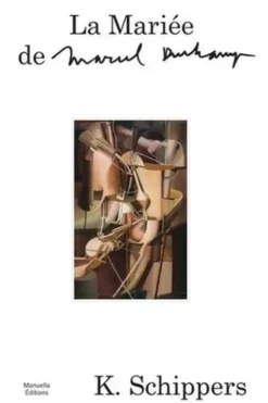 La Mariée de Marcel Duchamp, K. Schippers