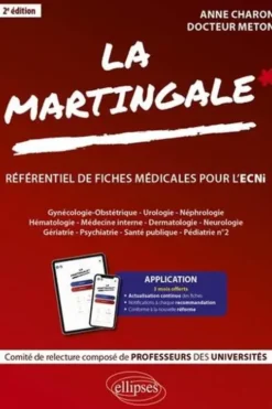 La martingale, référentiel de fiches médicales pour l'ECNi. Gynécologie-Obstétrique, Urologie, Néphrologie, Hématologie, Médecine interne, Dermatologie, Neurologie, Gériatrie, Psychiatrie, Santé publique, Pédiatrie n° 2, 2e édition, Anne Charon