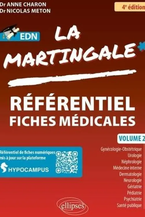 La Martingale. Volume 2 : Gynécologie-obstétrique, urologie, néphrologie, hématologie, médecine interne, dermatologie, neurologie, gériatrie, psychiatrie, santé publique, pédiatrie, 4e édition, Anne Charon