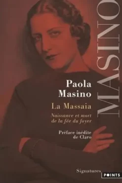 La Massaia. Naissance et mort de la fée du foyer, Paola Masino
