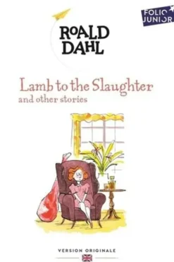 Lamb to the Slaughter and other stories. Edition en anglais, Roald Dahl