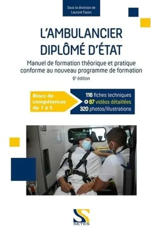 L'ambulancier diplômé d'Etat. Conforme au nouveau programme de formation par blocs de compétences, Laurent Facon
