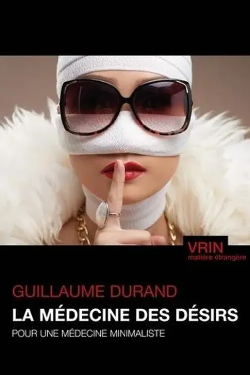 La médecine des désirs. Pour une médecine minimaliste, Guillaume Durand