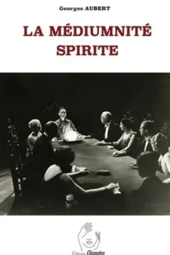 La Médiumnité spirite, Georges Aubert