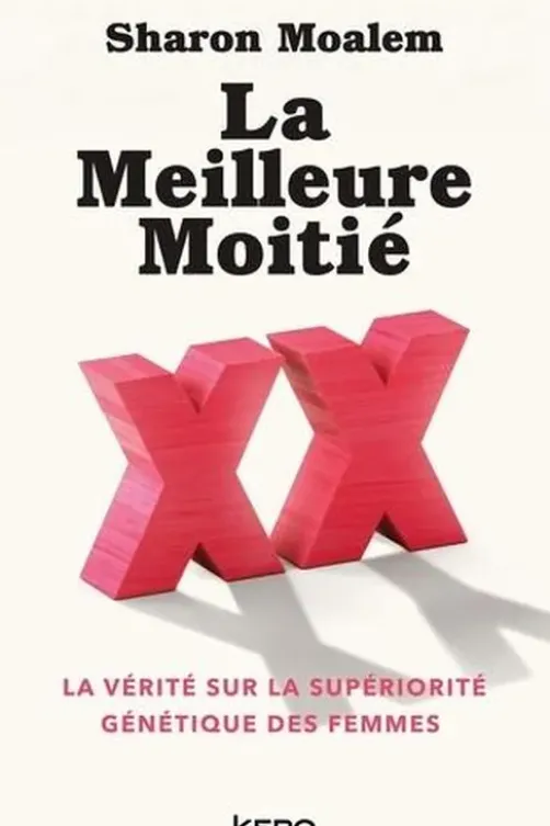 La meilleure moitié. La vérité sur la supériorité génétique des femmes, Sharon Moalem