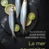La mer nourricière : un défi millénaire. Géographie gastronomique de la mer et gestion des ressources, Alain Miossec