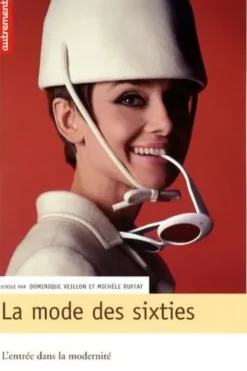 La mode des Sixties. L'entrée dans la modernité, Dominique Veillon