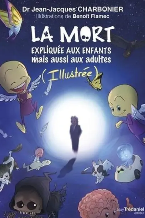 La mort expliquée aux enfants mais aussi aux adultes, Jean-Jacques Charbonier