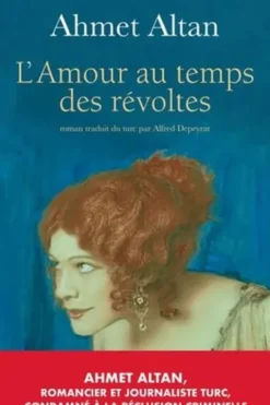 L'Amour au temps des révoltes, Ahmet Altan