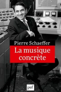La musique concrète, Pierre Schaeffer