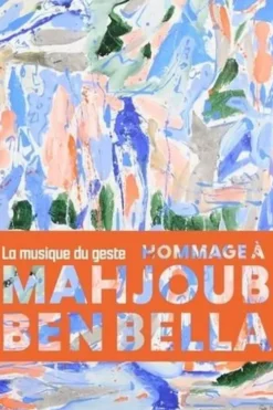 La musique du geste. Hommage à Mahjoub Ben Bella, MUba Eugène-Leroix