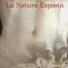 La Natura Esposta. Edition en italien, Erri De Luca