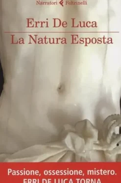 La Natura Esposta. Edition en italien, Erri De Luca